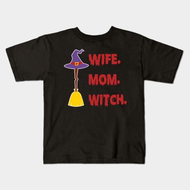 Mom Wife Witch Funny Halloween Costume Gift for Mom Kids T-Shirt by BadDesignCo